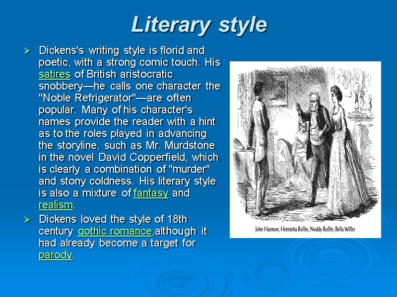 Literary style  Dickens's writing style is florid and poetic, with a strong comic